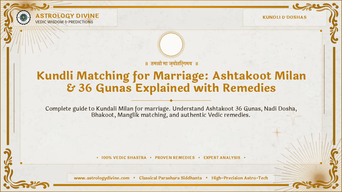 Kundli Matching for Marriage: Ashtakoot Milan & 36 Gunas Explained with Remedies