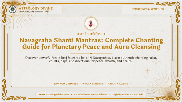 Navagraha Shanti Mantras: Complete Chanting Guide for Planetary Peace and Aura Cleansing